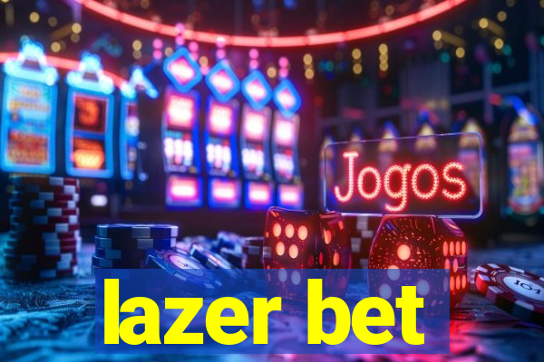 lazer bet