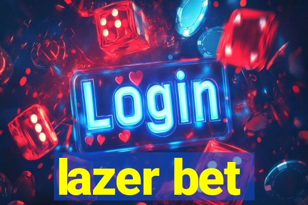 lazer bet