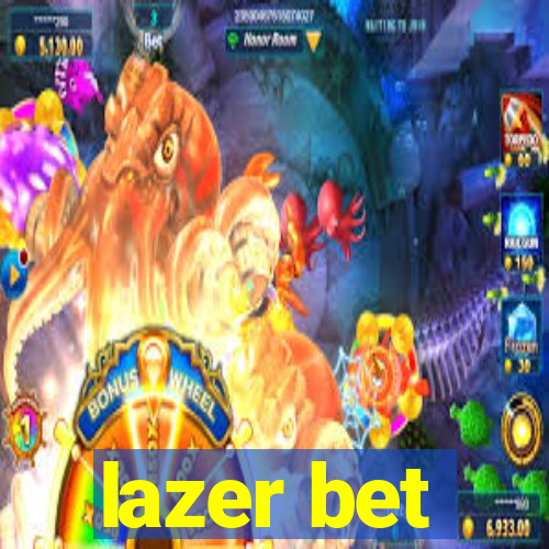 lazer bet