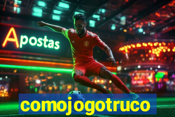 comojogotruco