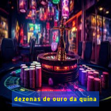 dezenas de ouro da quina