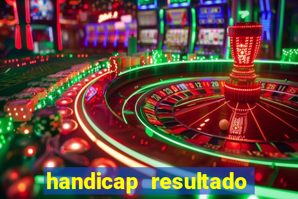 handicap resultado final - 2