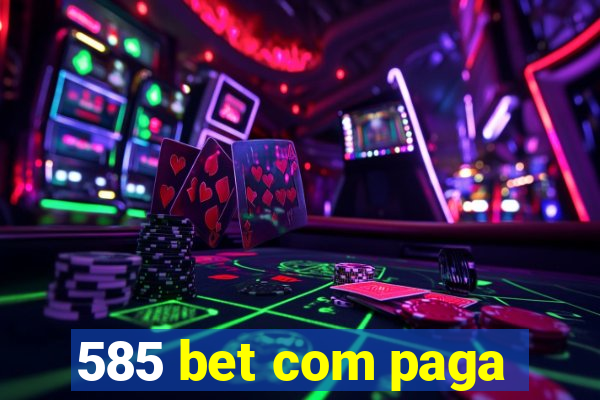 585 bet com paga