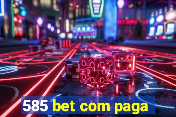 585 bet com paga