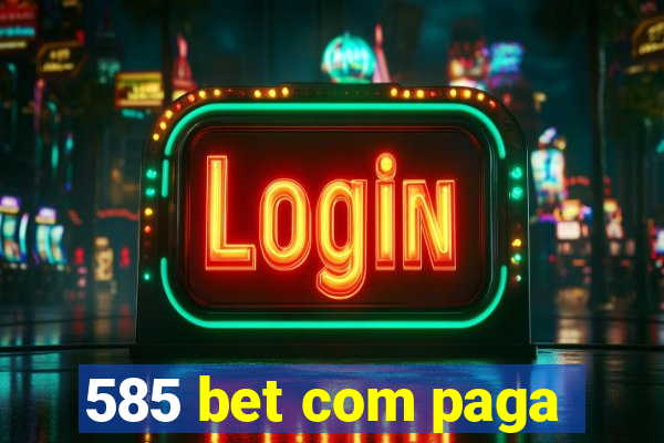 585 bet com paga