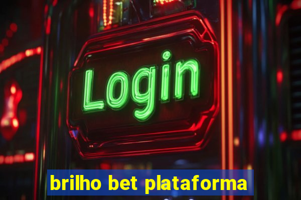 brilho bet plataforma