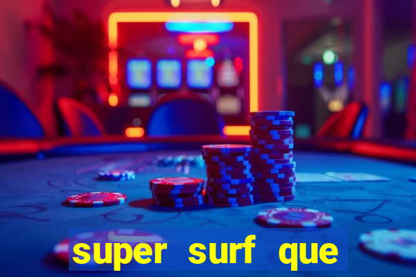 super surf que ganha dinheiro