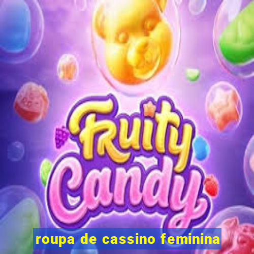 roupa de cassino feminina
