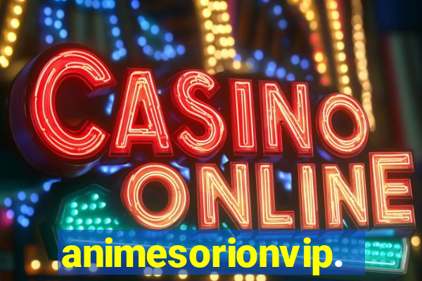 animesorionvip.net