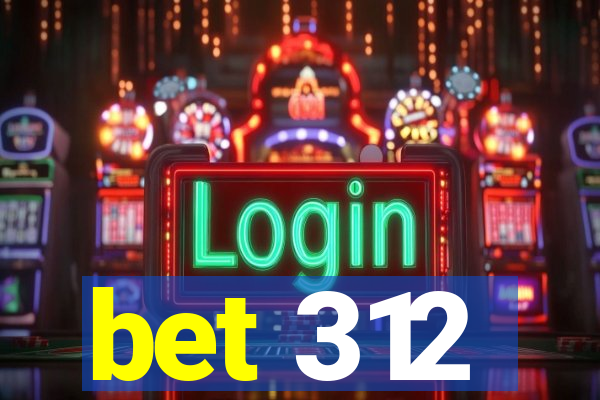 bet 312
