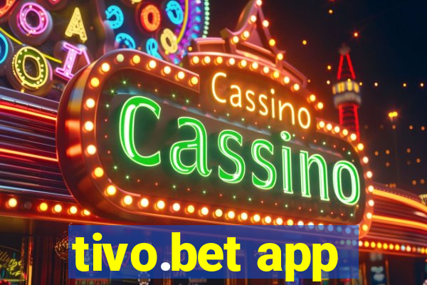 tivo.bet app