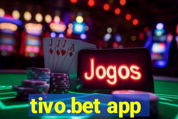 tivo.bet app