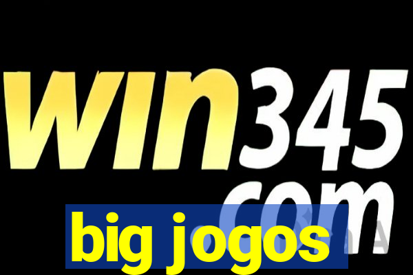 big jogos