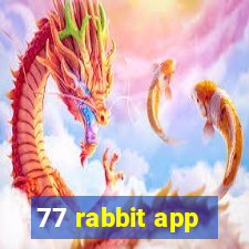 77 rabbit app