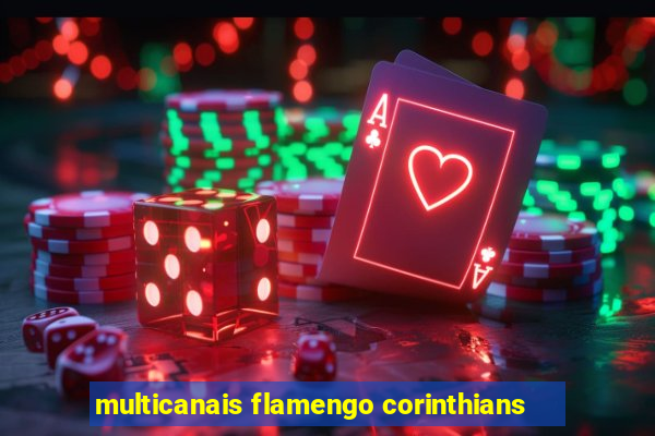 multicanais flamengo corinthians