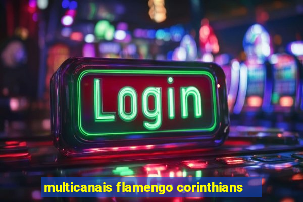 multicanais flamengo corinthians