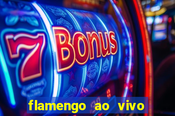 flamengo ao vivo multi canais