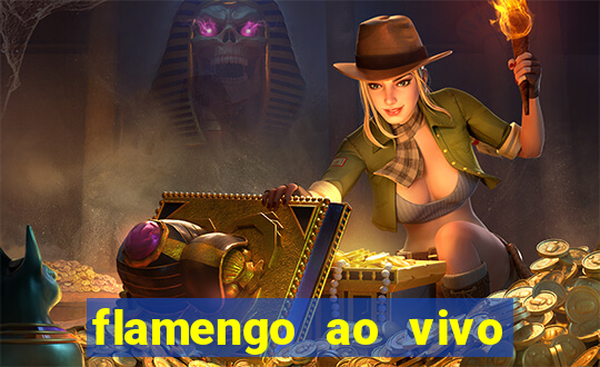 flamengo ao vivo multi canais