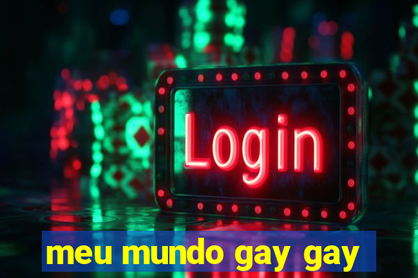 meu mundo gay gay
