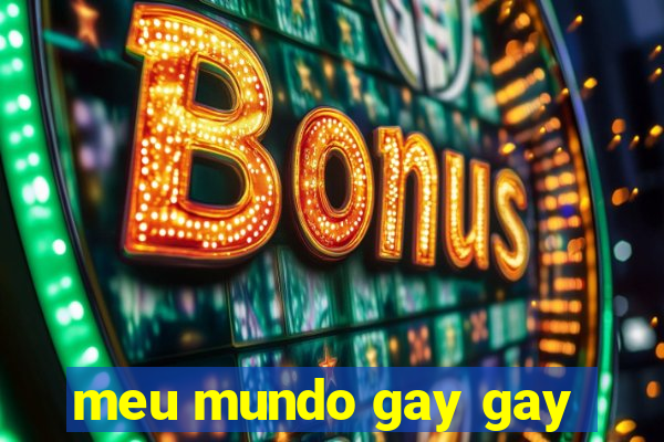 meu mundo gay gay