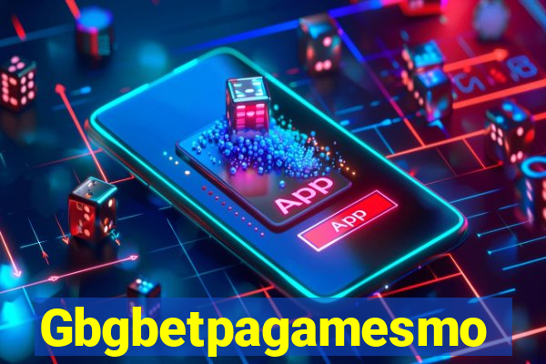 Gbgbetpagamesmo