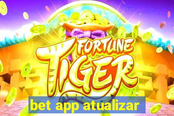 bet app atualizar