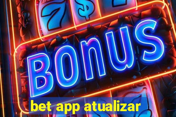 bet app atualizar