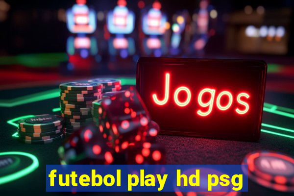 futebol play hd psg