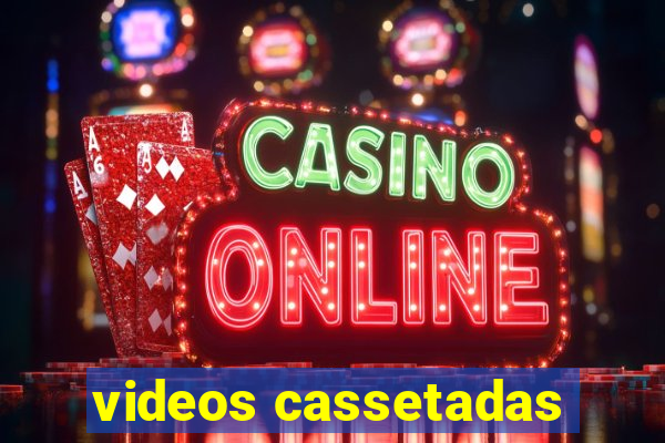 videos cassetadas