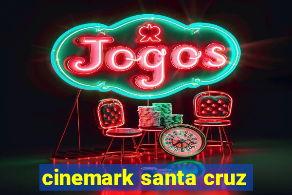 cinemark santa cruz