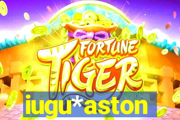 iugu*aston