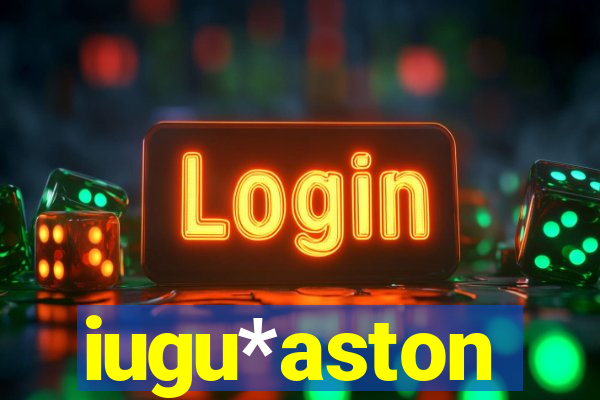 iugu*aston
