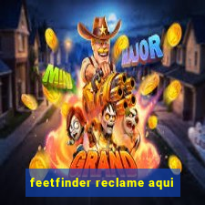 feetfinder reclame aqui
