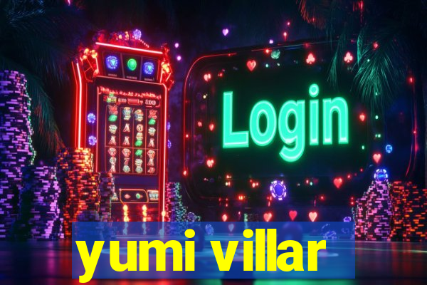 yumi villar