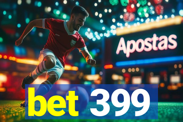 bet 399