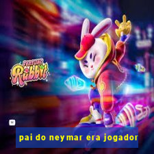 pai do neymar era jogador