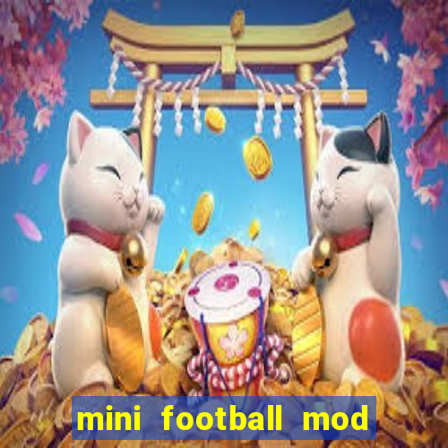 mini football mod apk (unlimited money and gems)