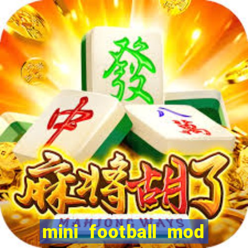 mini football mod apk (unlimited money and gems)