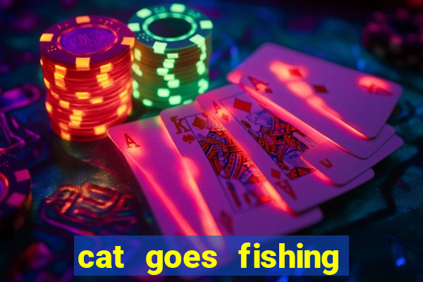 cat goes fishing free download