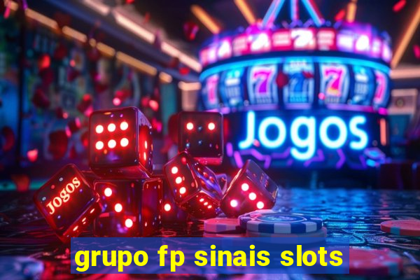 grupo fp sinais slots