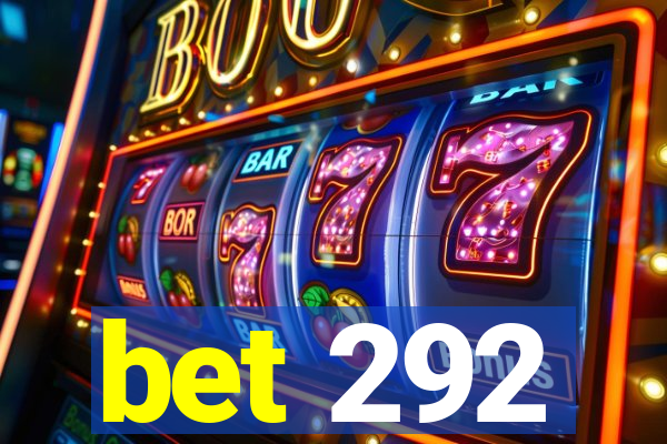 bet 292