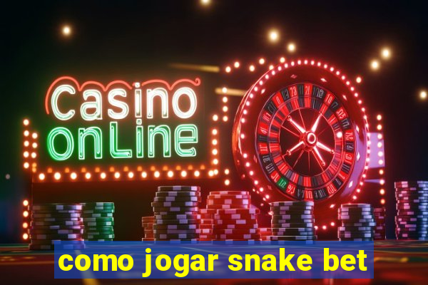 como jogar snake bet