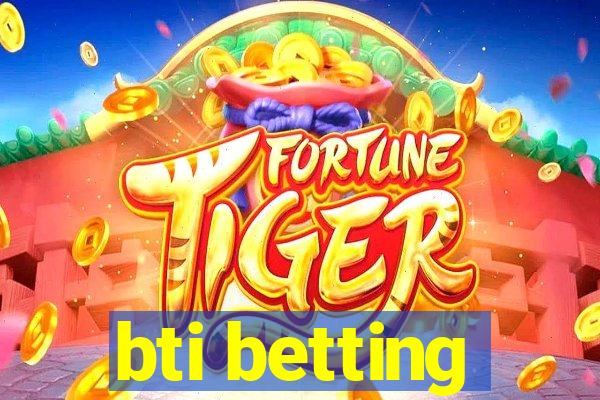 bti betting