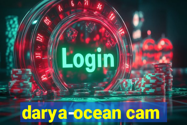 darya-ocean cam
