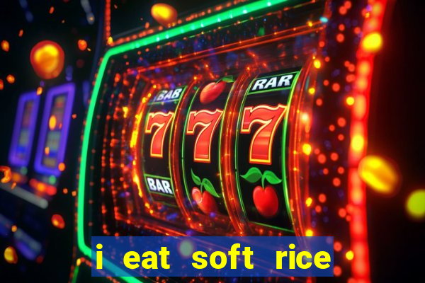 i eat soft rice in another world em português