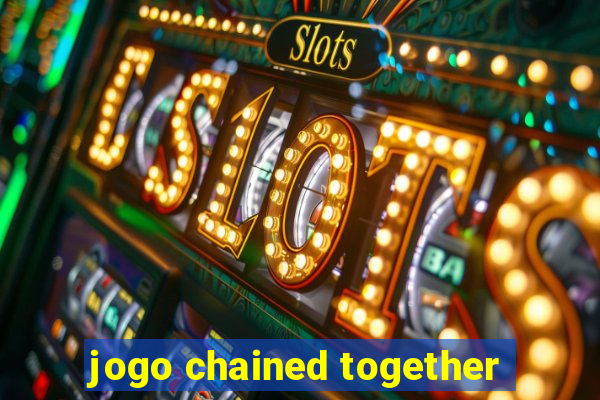 jogo chained together