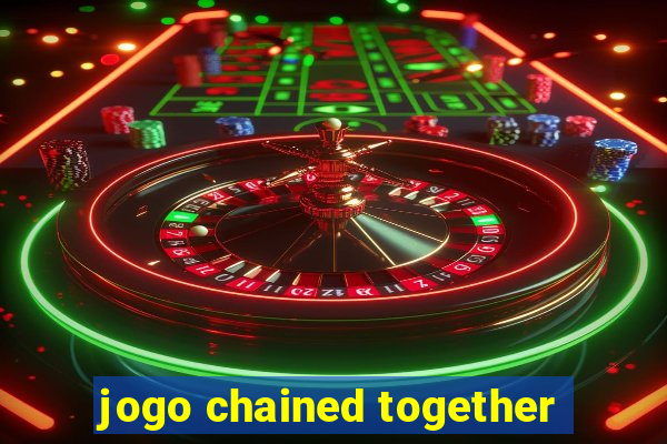 jogo chained together