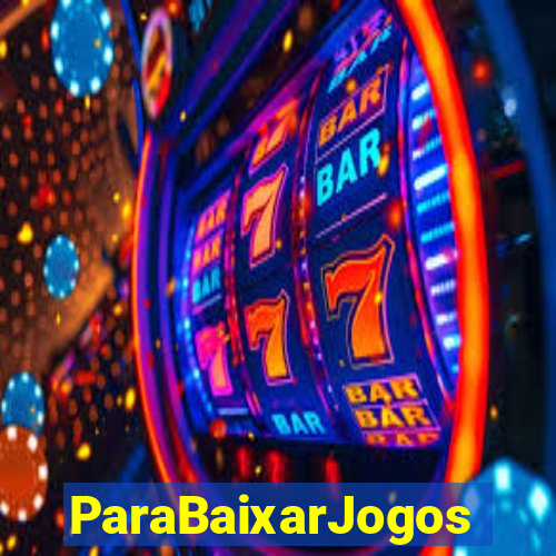 ParaBaixarJogos