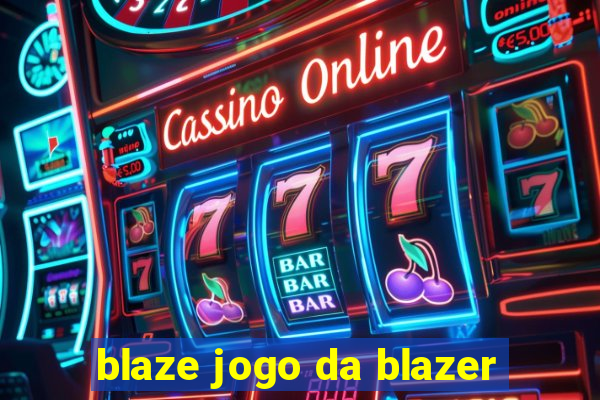 blaze jogo da blazer
