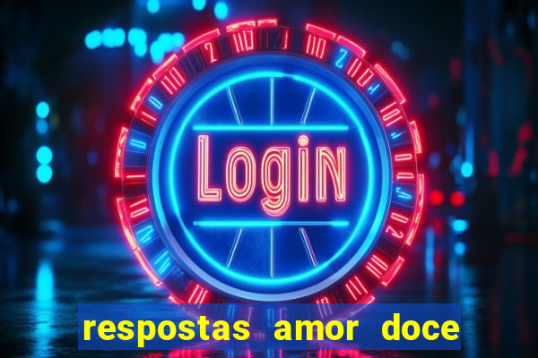 respostas amor doce ep 7